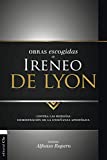 Obras escogidas de Ireneo de Lyon: Contra las herejías. Demostración de la enseñanza apostólica (Colección Patristica) (Spanish Edition)