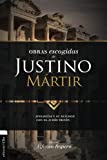 Obras escogidas de Justino Mártir: Apologías y su diálogo con el judío Trifón (Colección Patristica) (Spanish Edition)