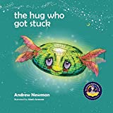 The Hug Who Got Stuck: Teaching children to access their heart and get free from sticky thoughts (Conscious Stories)