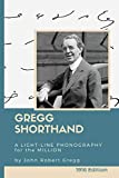 Gregg Shorthand: A Light-Line Phonography for the Million (Annotated): A Shorthand Steno Book to Learn How to Write More Quickly - Practice Pages Included