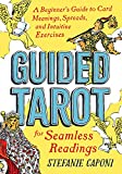 Guided Tarot: A Beginner's Guide to Card Meanings, Spreads, and Intuitive Exercises for Seamless Readings (Guided Readings)