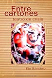 Entre Cartones: Teatro de crisis (Spanish Edition)