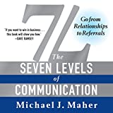 7L: The Seven Levels of Communication: Go from Relationships to Referrals