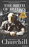 The Birth of Britain (A History of the English-Speaking Peoples Book 1)