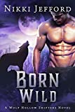 Born Wild (Wolf Hollow Shifters Book 3)