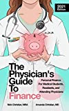 The Physician's Guide to Finance: Personal Finance for Medical Students, Residents, and Attending Physicians