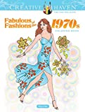 Creative Haven Fabulous Fashions of the 1970s Coloring Book (Creative Haven Coloring Books)