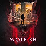 Wolfish: A YA Dystopian SciFi Technothriller