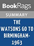 Summary & Study Guide The Watsons Go to Birmingham – 1963 by Christopher Paul Curtis