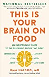 This Is Your Brain on Food: An Indispensable Guide to the Surprising Foods that Fight Depression, Anxiety, PTSD, OCD, ADHD, and More (An Indispensible ... Anxiety, PTSD, OCD, ADHD, and More)