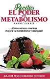 Recetas El Poder del Metabolismo: ¡Coma sabroso mientras mejora su metabolismo y adelgaza! (Spanish Edition)