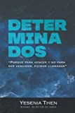 Determinados: Porque para vencer y no para ser vencidos, fuimos llamados (Spanish Edition)