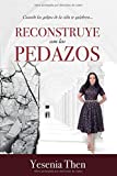 RECONSTRUYE CON LOS PEDAZOS (Spanish Edition)