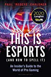 This is esports (and How to Spell it) – LONGLISTED FOR THE WILLIAM HILL SPORTS BOOK AWARD 2020: An Insider’s Guide to the World of Pro Gaming