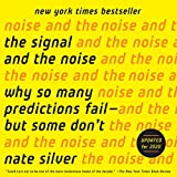 The Signal and the Noise: Why So Many Predictions Fail - but Some Don't