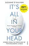 It's All in Your Head: True Stories of Imaginary Illness