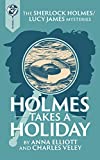 Holmes takes a Holiday: A Sherlock Holmes and Lucy James Mystery