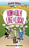How to Talk Like a Local: From Cockney to Geordie