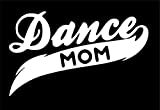 UR Impressions Dance Mom Decal Vinyl Sticker Graphics for Cars Trucks SUV Vans Walls Windows Laptop|White|7.5 X 4.5 inch|URI015