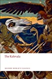 The Kalevala: An Epic Poem after Oral Tradition by Elias Lönnrot (Oxford World's Classics)