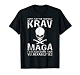 Don't Flatter Yourself Krav Maga I Was Assessing T-Shirts
