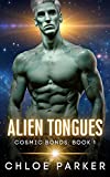 Alien Tongues: A SciFi Alien Romance (Cosmic Bonds Book 1)