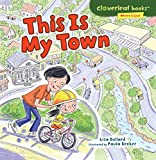 This Is My Town (Cloverleaf Books ™ ― Where I Live)