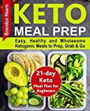 Keto Meal Prep: Easy, Healthy and Wholesome Ketogenic Meals to Prep, Grab, and Go. 21-Day Keto Meal Plan for Beginners. Keto Kitchen Cookbook (keto meal ... ketogenic meal plans, keto diet foods)