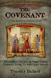 The Covenant: America's Sacred and Immutable Connection to Ancient Israel