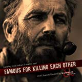 Famous For Killing Each Other: Music From and Inspired by Hatfields & McCoys