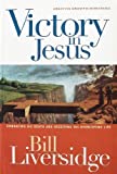 Victory in Jesus: Embracing His Death and Receiving His Overcoming Life