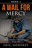 A Wail for mercy: Chris Newman thriller series book 1 (Chris Newman Series)