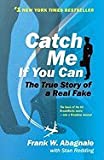 Catch Me If You Can : The Amazing True Story of the Most Extraordinary Liar in the History of Fun and Profit