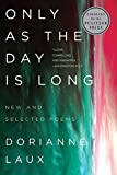 Only As the Day Is Long: New and Selected Poems