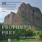 Prophet's Prey: My Seven-Year Investigation into Warren Jeffs and the Fundamentalist Church of Latter-Day Saints