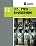 PPI Industrial Engineering: FE Review Manual  A Comprehensive Manual for the FE Industrial CBT Exam, Features Over 100 Problems with Step-By-Step Solutions