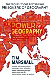 The Power of Geography: Ten Maps That Reveal the Future of Our World - The Much-Anticipated Sequel to the Global Bestseller Prisoners of Geography