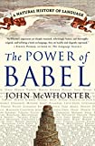 The Power of Babel: A Natural History of Language