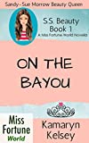 On The Bayou (Miss Fortune World: SS Beauty Book 1)