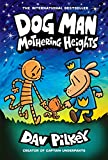 Dog Man: Mothering Heights: A Graphic Novel (Dog Man #10): From the Creator of Captain Underpants (10)