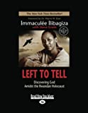 Left to Tell: Discovering God Amidst the Rwandan Holocaust Lrg edition by Ilibagiza, Immaculee (2012) Paperback