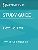 Study Guide: Left To Tell by Immaculée Ilibagiza (SuperSummary)