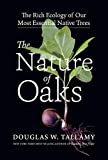 The Nature of Oaks: The Rich Ecology of Our Most Essential Native Trees