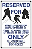 StickerPirate Reserved for Hockey Players Only 8" x 12" Metal Novelty Sign Aluminum S384