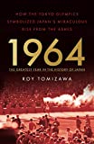 1964 – The Greatest Year in the History of Japan: How the Tokyo Olympics Symbolized Japan’s Miraculous Rise from the Ashes