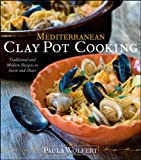 Mediterranean Clay Pot Cooking: Traditional and Modern Recipes to Savor and Share