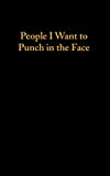 People I Want To Punch In The Face - Lined Notebook