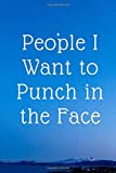 People I Want to Punch in the Face: Motivational Notebook, Journal, Diary, Daily Planner(110 Pages, Blank, 6 x 9)