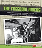 Freedom Riders: A Primary Source Exploration of the Struggle for Racial Justice (We Shall Overcome)