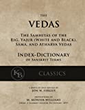 The Vedas (Index-Dictionary): For the Samhitas of the Rig, Yajur, Sama, and Atharva [single volume, unabridged]